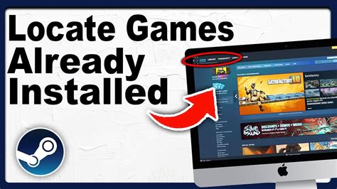 How to locate games for steam that are already installed II.